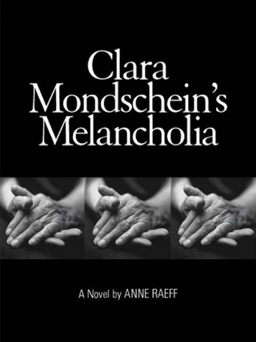Title details for Clara Mondschein's Melancholia by Anne Raeff - Available